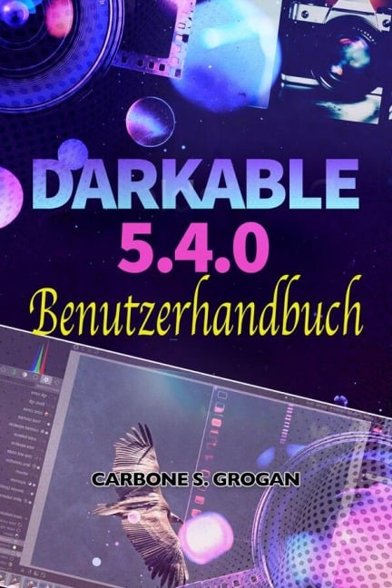 Darktable 5.4.0 Benutzerhandbuch - Grogan Carbone S.