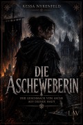 Cover-Bild zum Titel 'Die Ascheweberin - Der Geschmack von Asche auf deiner Haut' von 'Kessa Nyrenfeld'