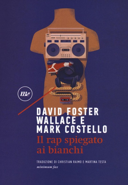 Il rap spiegato ai bianchi - Mark Costello, David Foster Wallace