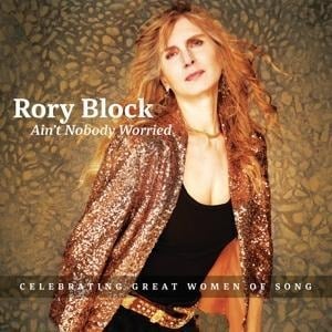 Ain't Nobody Worried (Celebrating Great Women Of S - Rory Block