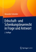 Cover-Bild zum Titel 'Erbschaft- und Schenkungsteuerrecht in Frage und Antwort' von 'Alexander Schneider'