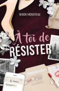 Cover-Bild zum Titel 'À toi de RÉSISTER' von 'Ninon Monereau'