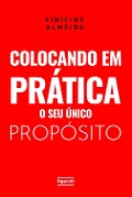 Cover-Bild zum Titel 'Colocando em prática o seu único propósito' von 'Vinícius Almeida'