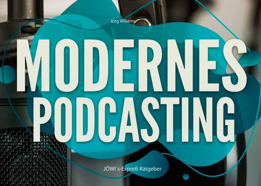 Modernes Podcasting - Jörg Willems