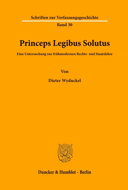 Princeps Legibus Solutus. - Dieter Wyduckel