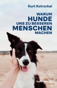 Cover-Bild zum Titel 'Warum Hunde uns zu besseren Menschen machen' von 'Kurt Kotrschal'