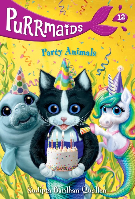 Purrmaids #12: Party Animals - Sudipta Bardhan-Quallen