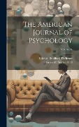 The American Journal of Psychology; Volume 24 - Granville Stanley Hall, Edward Bradford Titchener