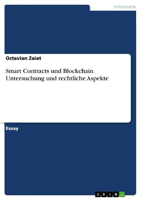 Smart Contracts und Blockchain. Untersuchung und rechtliche Aspekte - Octavian Zaiat