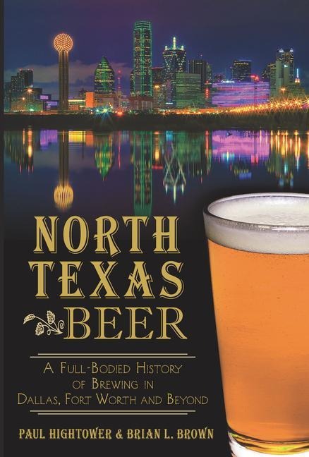 North Texas Beer: - Paul Hightower, Brian L Brown