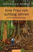Cover-Bild zum Titel 'Eine Frau von achtzig Jahren und andere Erzählungen' von 'Angelika Arend'