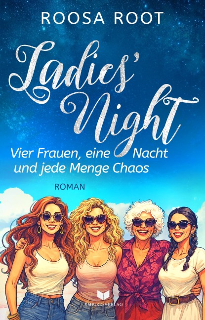 Ladies' Night - Vier Frauen, eine Nacht und jede Menge Chaos - Roosa Root