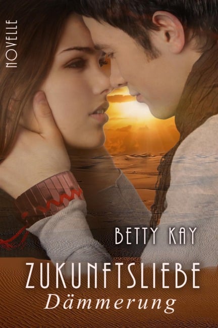 Zukunftsliebe - Dämmerung - Betty Kay