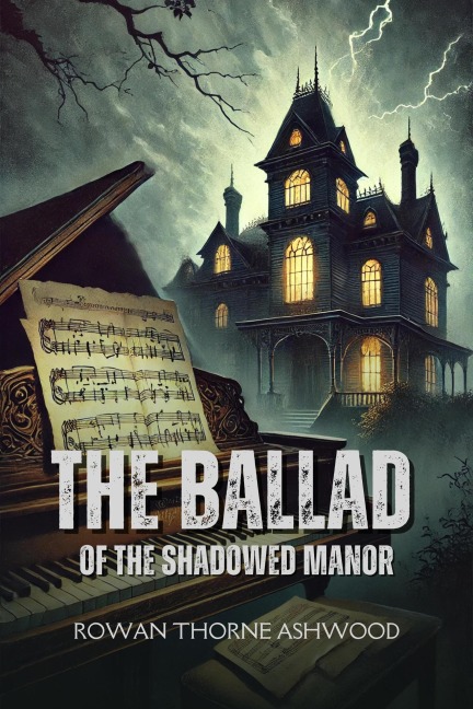 The Ballad of the Shadowed Manor - Rowan Thorne Ashwood