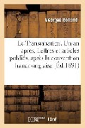 Cover-Bild zum Titel 'Le Transsaharien. Un an Après. Lettres Et Articles Publiés, Après La Convention Franco-Anglaise' von 'Georges Rolland, A. Fock'