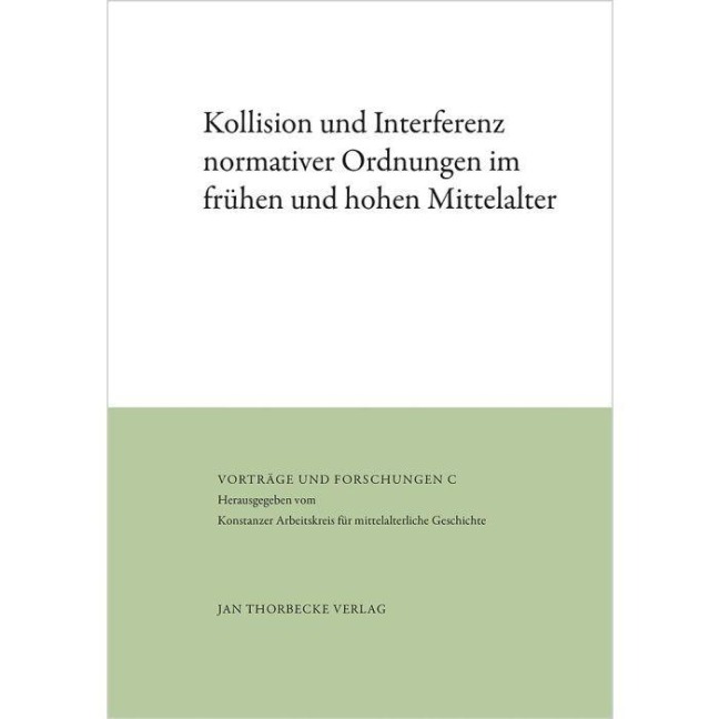 Kollision und Interferenz normativer Ordnungen im frühen und hohen Mittelalter - 