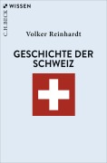 Cover-Bild zum Titel 'Geschichte der Schweiz' von 'Volker Reinhardt'
