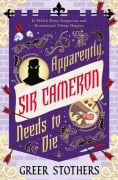 Cover-Bild zum Titel 'Apparently, Sir Cameron Needs to Die' von 'Greer Stothers'