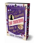 Cover-Bild zum Titel 'Apparently, Sir Cameron Needs to Die. Deluxe Edition' von 'Greer Stothers'