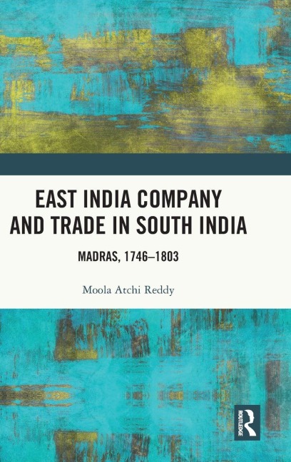 East India Company and Trade in South India - Moola Atchi Reddy