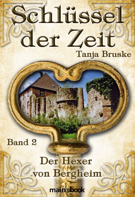Schlüssel der Zeit - Band 2: Der Hexer von Bergheim - Tanja Bruske