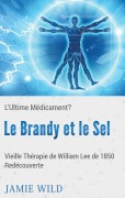 Cover-Bild zum Titel 'Le Brandy et le Sel - L'Ultime Médicament?' von 'Janie Wild'