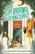 Cover-Bild zum Titel 'The Supernormal Sleuthing Service #2: The Sphinx's Secret' von 'Gwenda Bond, Christopher Rowe'