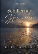 Cover-Bild zum Titel 'Schillernde Sekunden' von 'Heike Hoffmann'