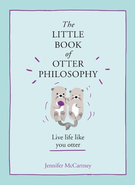 The Little Book of Otter Philosophy - Jennifer McCartney