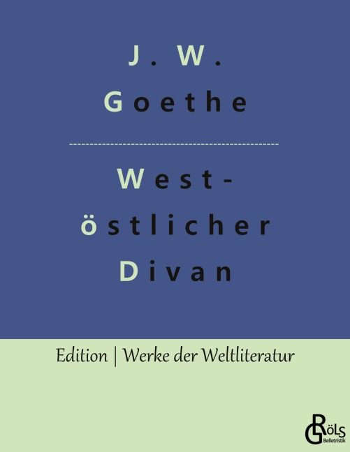 West-östlicher Divan - Johann Wolfgang von Goethe