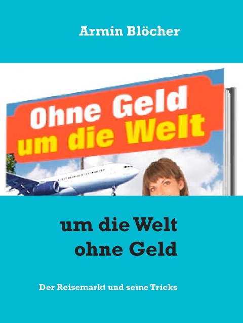Um die Welt ohne Geld - Armin Blöcher