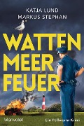 Cover-Bild zum Titel 'Wattenmeerfeuer' von 'Katja Lund, Markus Stephan'