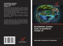 FILOZOFIA CZASU: Czas w biosferze (Cz¿¿¿ 5) - Alexander Vasilievich Tolmachev