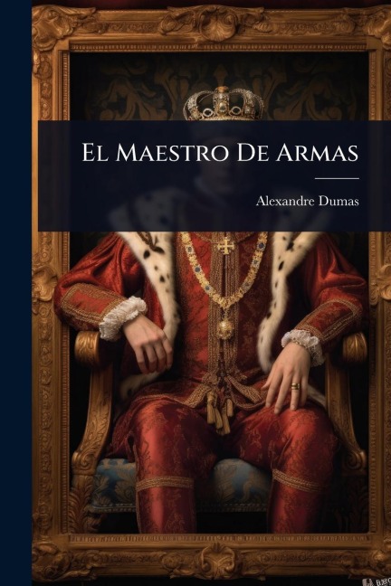 El Maestro De Armas - Alexandre Dumas