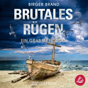 Cover-Bild zum Titel 'Brutales Rügen ¿ Ein Grab im Norden: Ostseekrimi Küstenkrimi (Lydia Westphal 13)' von 'Birger Brand'