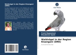 Cover-Bild zum Titel 'Waldvögel in der Region Kisangani (DRK)' von 'Frank Bapeamoni, Dieudonné Upoki'