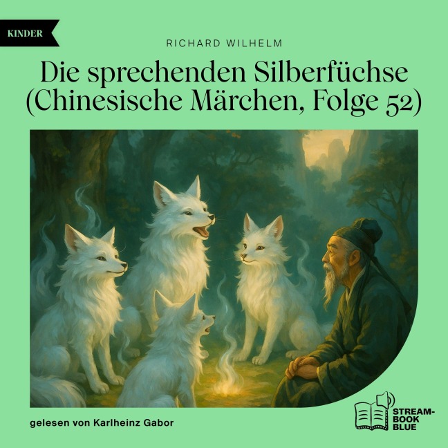 Die sprechenden Silberfüchse (Chinesische Märchen, Folge 52) - Richard Wilhelm