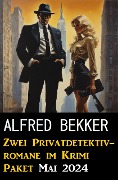 Cover-Bild zum Titel 'Zwei Privatdetektivromane im Krimi Paket Mai 2024' von 'Alfred Bekker'