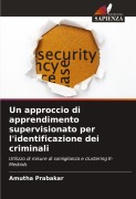 Cover-Bild zum Titel 'Un approccio di apprendimento supervisionato per l'identificazione dei criminali' von 'Amutha Prabakar'
