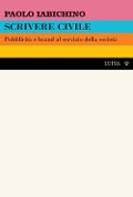Cover-Bild zum Titel 'Scrivere civile. Pubblicità e brand al servizio della società' von 'Paolo Iabichino'