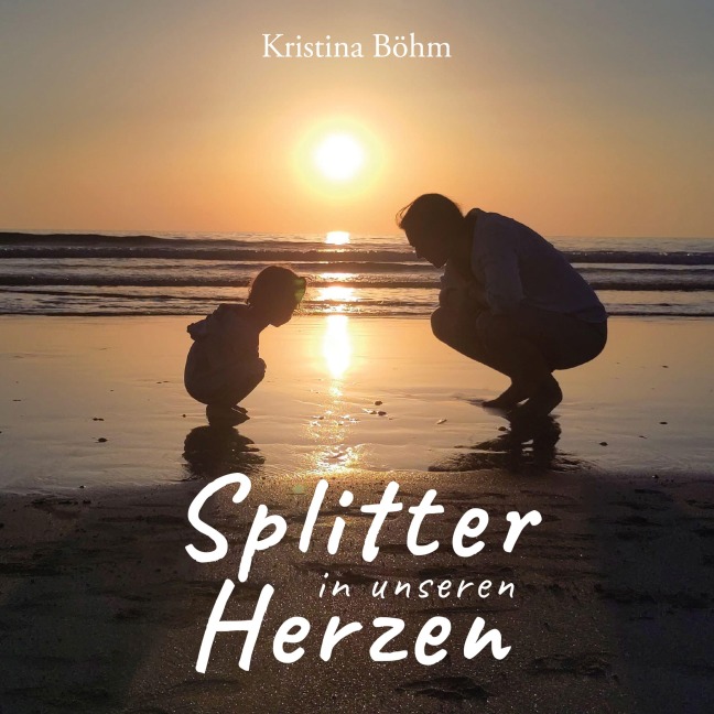 Splitter in unseren Herzen - Kristina Böhm