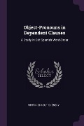 Object-Pronouns in Dependent Clauses - Winthrop Holt Chénery