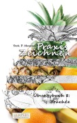 Cover-Bild zum Titel 'Praxis Zeichnen - Übungsbuch 8: Früchte' von 'York P. Herpers'