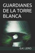Cover-Bild zum Titel 'Guardianes de la Torre Blanca' von 'La Crew de Azuqueca, G K Lero'