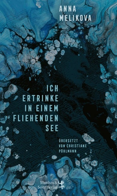 Ich ertrinke in einem fliehenden See - Anna Melikova