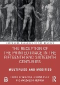 Cover-Bild zum Titel 'The Reception of the Printed Image in the Fifteenth and Sixteenth Centuries' von ''