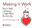 Making It Work: How to Build and Sustain a Hope-Filled Relationship - Everett Worthington