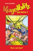 Kugelblitz jagt Mister X. Schulausgabe - Ursel Scheffler
