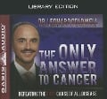 The Only Answer to Cancer (Library Edition) - Leonard Coldwell