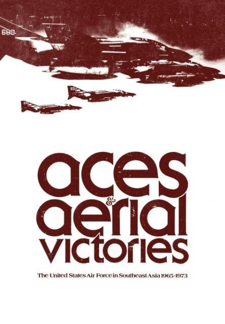Aces and Aerial Victories - Frank R. Futrell, William H. Greenhalgh, Office of Air Force History